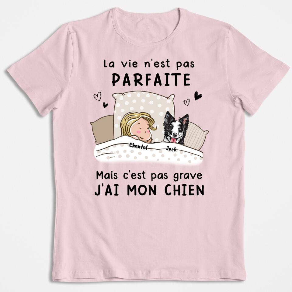 La Vie N‘est Pas Parfaite Mais C’est Pas Grave - (Chien) T-shirt Personnalisée