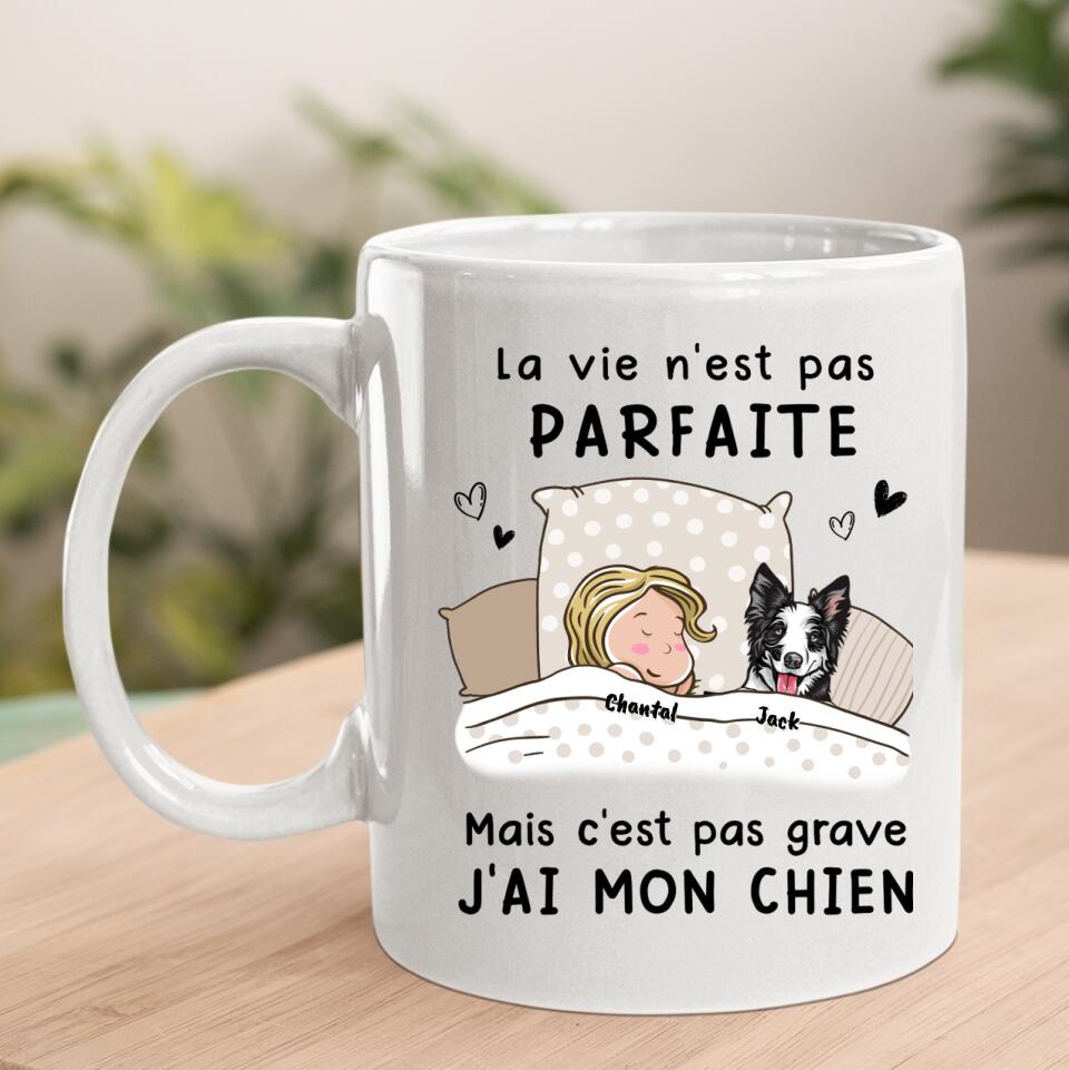 La Vie N‘est Pas Parfaite Mais C’est Pas Grave - (Chien) T-shirt Personnalisée